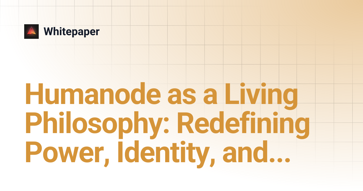 Humanode as a Living Philosophy: Redefining Power, Identity, and Trust ...